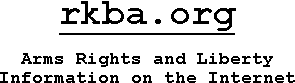 rkba.org -- Arms Rights and Liberty Information on the Internet